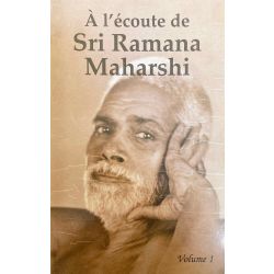 Ramana Maharshi, A l'écoute, vol. 1.