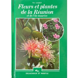 Cadet, Fleurs et plantes de La Réunion et de l'ile Maurice.