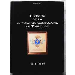 Histoire de la juridiction consulaire de Toulouse 1549-1999, Serge Capel