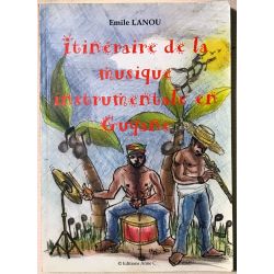 Itinéraire de la musique instrumentale en Guyane Broché – 2001