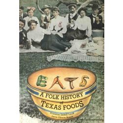 EATS, A Folk History of Texas Foods.