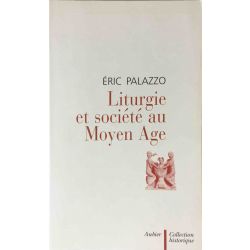 Palazzo, Liturgie et société au Moyen Age.