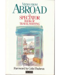 Views from Abroad: The Spectator Book of Travel Writing